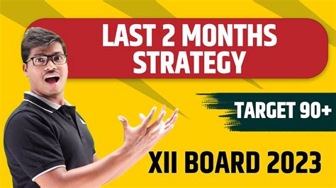 Last 2 Months Strategy Class XII Board Exam 2023 Most Effective