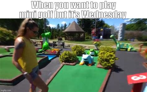 The Better Mini Golf Rmemes