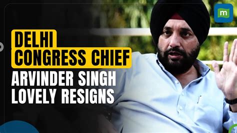 Delhi Congress Chief Arvinder Singh Lovely Resigns Congress Faces Major Setback Election