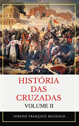 Hist Ria Das Cruzadas Volume Ii Ebook Resumo Ler Online E Pdf