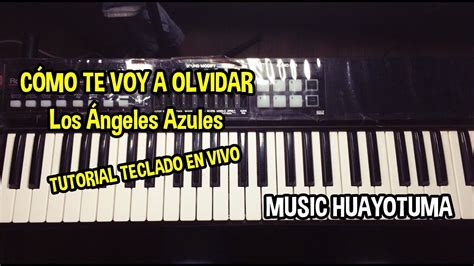 C Mo Te Voy A Olvidar Los Ngeles Azules Tutorial En Teclado En Vivo