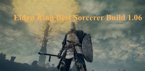 Elden Ring Best 1 06 Sorcerer Build Most Op God Tier Sorcerer Build