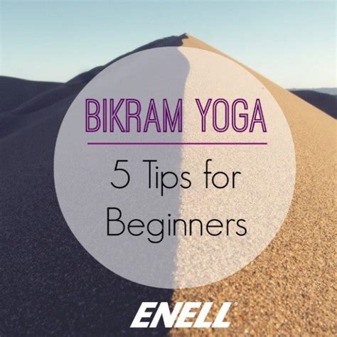 Tips for Trying Bikram (or Other Hot Yoga) – Enell