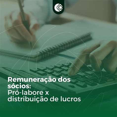 Remuneração Dos Sócios Pró Labore X Distribuição De Lucros Arga