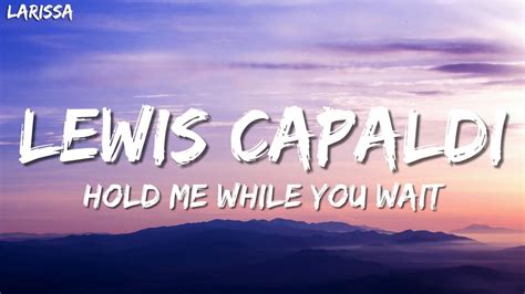 Lewis Capaldi Hold Me While You Wait Lyrics YouTube