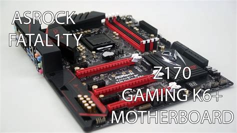 ASRock Fatal1ty Z170 Gaming K6 Motherboard Unboxing Overview YouTube