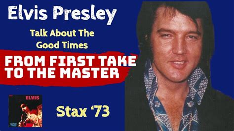 Elvis Presley Talk About The Good Times From First Take To The