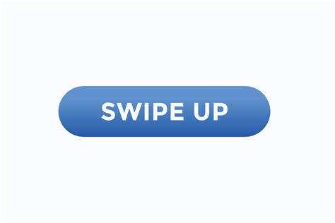 Swipe Up Button Vectors Sign Label Speech Bubble Swipe Up