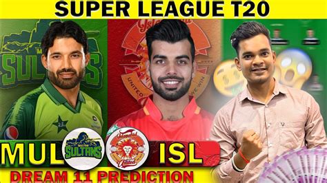 Mul Vs Isl Dream Prediction Mul Vs Isl Today Match Dream Team Mul