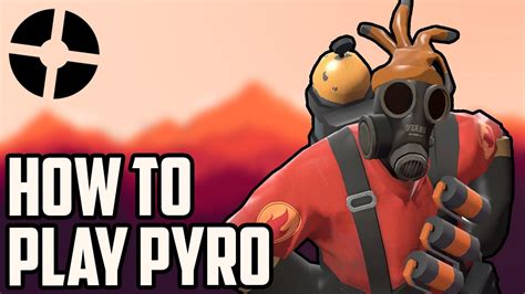 Tf How To Play Pyro Be A Good Pyro Full Guide Tutorial Youtube