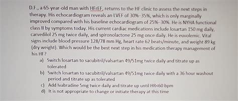 D F A 65 Year Old Man With HFrEF Returns To The HF Chegg