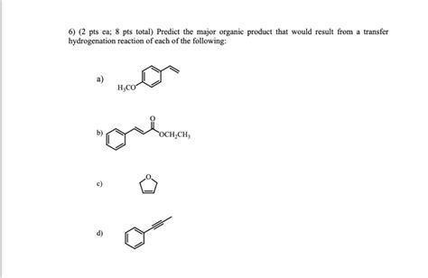 Solved 6 2 Pts Ea 8 Pts Total Predict The Major Organic Chegg