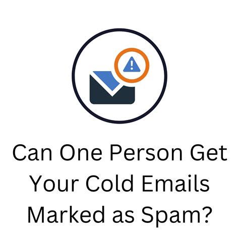 Can One Person Get Your Cold Emails Marked as Spam