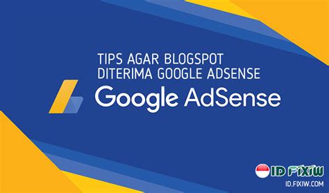 Cara Agar Blogspot Diterima Google Adsense