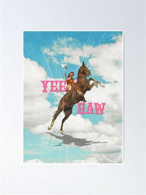 Yee Haw Poster For Sale By Msgonzalez Redbubble