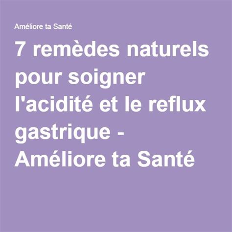 7 Remèdes Naturels Pour Soigner Lacidité Et Le Reflux Gastrique