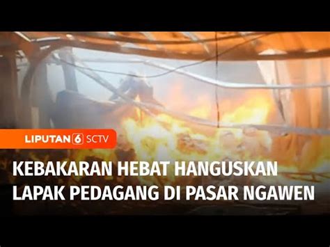 Kebakaran Hebat Hanguskan Ratusan Kios Dan Lapak Pedagang Di Pasar