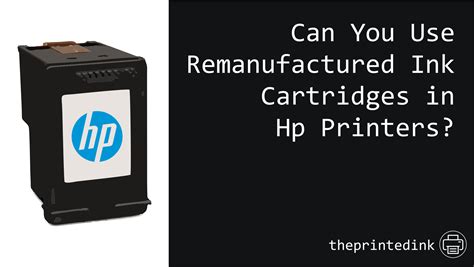 Can You Use Remanufactured Ink Cartridges in HP Printers? - The Printed Ink