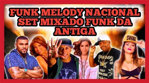 🔴 Funk Melody Nacional Set Mixado Funk Da Antiga Mixagens Mc