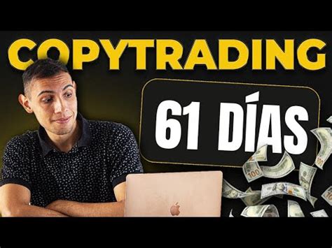 61 Días haciendo CopyTrading Resultados 100 REALES YouTube