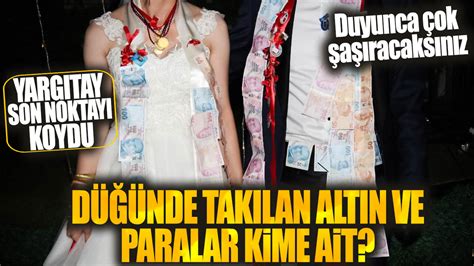 Düğünde takılan altın ve paralar kime ait Yargıtay son noktayı koydu