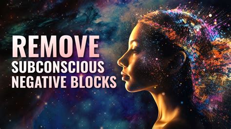 Destroy Unconscious Blockages Fear Remove Subconscious Negative