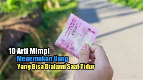 10 Arti Mimpi Menemukan Uang Yang Bisa Dialami Saat Tidur YouTube