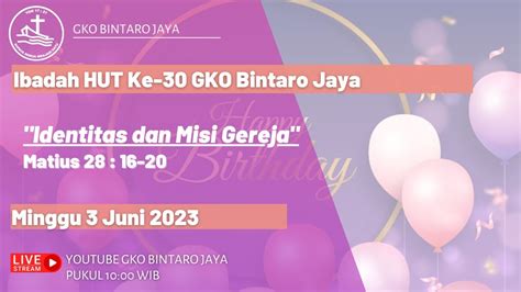 Ibadah Hut Ke 30 Gko Bintaro Jaya Identitas Dan Misi Gereja Matius