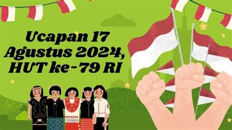 40 Ucapan 17 Agustus Hut Ke 79 Ri Rayakan Kemerdekaan Penuh Semangat Cocok Unggah Di Medsos