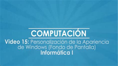 Informatica I Personalizaci N De La Apariencia De Windows Youtube