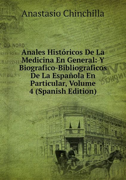 Anales Historicos De La Medicina En General Y Biografico