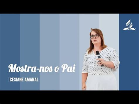 Adventistas Barreiro Cesiane Amaral Mostra Nos O Pai YouTube