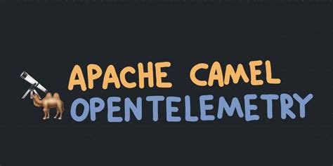 Distributed Logs And Tracing With Spring Apache Camel Opentelemetry