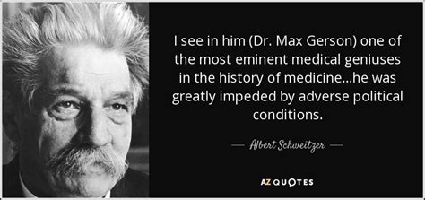 Albert Schweitzer Quote I See In Him Dr Max Gerson One Of The