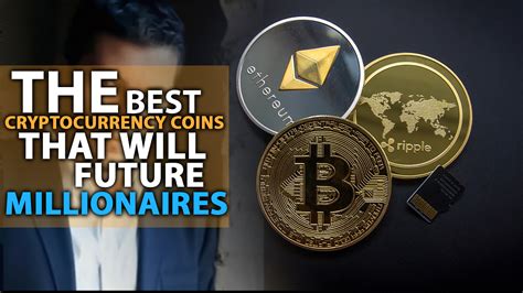 The Best Cryptocurrency Coins That Will Make Future Millionaires