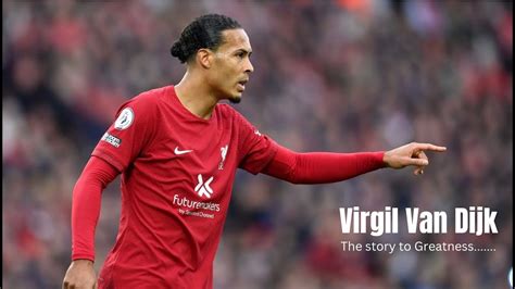 The Story To Greatness Virgil Van Dijk Youtube