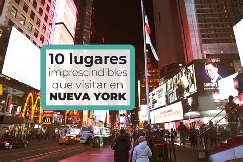 Lugares Imprescindibles Que Visitar En Nueva York Un Viaje Perfecto