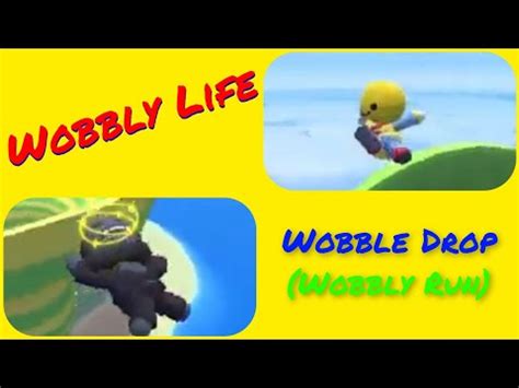 Wobbly Life Wobble Drop Wobbly Run Youtube