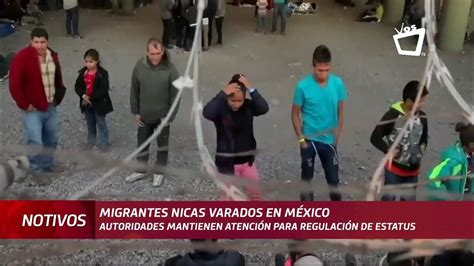 Migrantes Nicas Varados En México Youtube