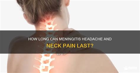 How Long Can Meningitis Headache And Neck Pain Last Medshun