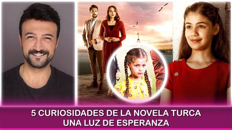 Curiosidades De La Novela Turca Una Luz De Esperanza Youtube