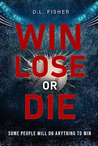 Win, Lose or Die by D.L. Fisher | Goodreads