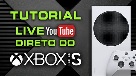 Como Fazer Live Direto Do Xbox Series S Tutorial Youtube