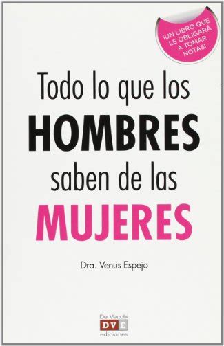 Todo Lo Que Los Hombres Saben De Las Mujeres By Venus Espejo Goodreads