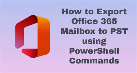 Export Office 365 Mailbox To PST Using EDiscovery PowerShell