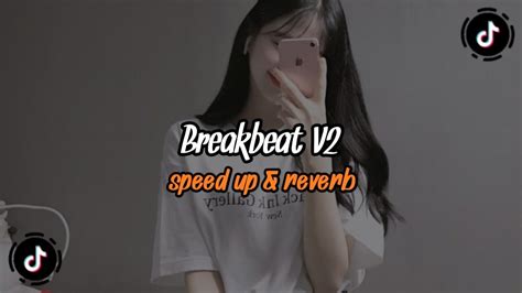 Dj Breakbeat V Viral Tiktok Speed Up Reverb Youtube