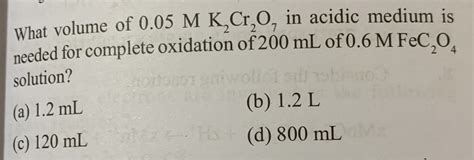 What Volume Of M K Cr O In Acidic Medium Is Needed For Complete