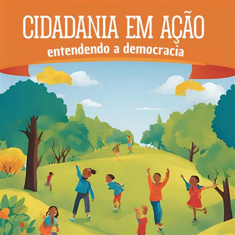 Atividades Cidadania em Ação: entendendo a democracia - Lídia Hele...