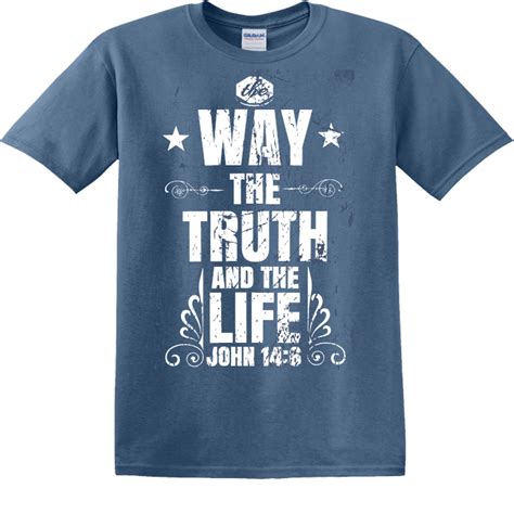 The Way The Truth And The Life Christian T Shirts