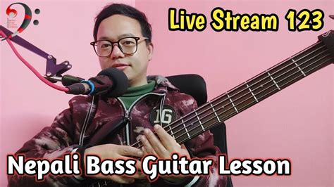 Nepali Bass Guitar Lesson Live Stream Youtube